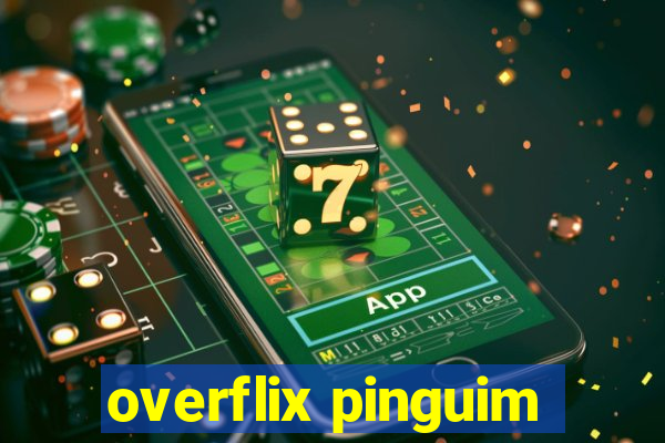 overflix pinguim